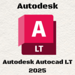 AUTODESK LT 2025 ✅ FULL ACTIVATED ✅ LIFETIME LICENSE ✅ FOR WIN & MaC